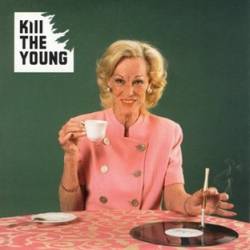 Kill The Young : Kill the Young
